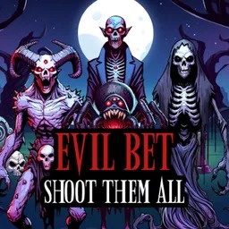 Evil Bet: Shoot Them All